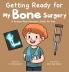 Getting Ready for My Bone Surgery