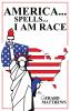 AMERICA... SPELLS... I AM RACE