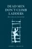Dead Men Don't Climb Ladders