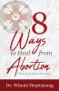 8 Ways to Heal from Abortion