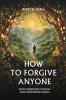 HOW TO FORGIVE ANYONE
