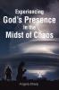 Experiencing God's Presence in the Midst of Chaos