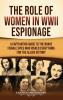 The Role of Women in WWII Espionage