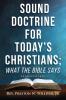 Sound Doctrine For Today's Christians; What the Bible Says