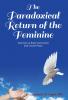 The Paradoxical Return of the Feminine