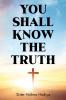 You Shall Know The Truth