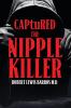Captured The Nipple Killer