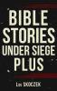 BIBLE STORIES UNDER SIEGE PLUS