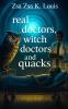Real Doctors Witch Doctors and Quacks