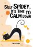 Silly Spidey It's Time to Calm Down