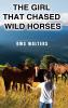 The Girl That Chased Wild Horses