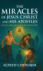 The Miracles of Jesus Christ and His Apostles