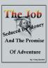 The Job Seduced By Money And The Promise of Adventure