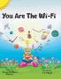 You Are The Wi-Fi