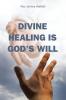 Divine Healing is God's Will