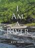 I AM A RIVER
