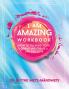 I Am Amazing Workbook How to Cultivate Your Genius and Create a Life You Love