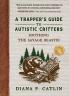 A Trapper's Guide to Autistic Critters