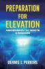 PREPARATION FOR ELEVATION - ASCENSION IN GOD'S KINGDOM