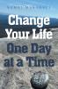 Change Your Life One Day at a Time