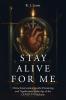Stay Alive for Me