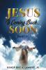 Jesus Is Coming Back...Soon