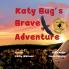 Katy Bug's Brave Adventure