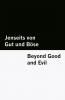 Jenseits von Gut und Böse / Beyond Good and Evil [Bilingual Edition] - German & English (Vol I of II)
