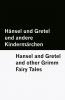 Hänsel und Gretel und andere Kindermärchen / Hansel and Gretel and other Grimm Fairy Tales [Bilingual Edition] - German & English