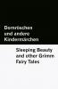 Dornröschen und andere Kindermärchen / Sleeping Beauty and other Grimm Fairy Tales [Bilingual Edition] - German & English
