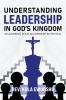 Understanding Leadership in God's Kingdom