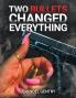 Two Bullets Changed Everything