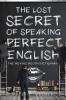 The Lost Secret of Speaking Perfect English