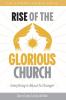 RISE OF THE GLORIOUS CHURCH