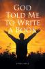 God Told Me to Write a Book