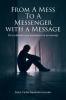 From a Mess to a Messenger with a Message