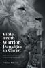 Bible Truth Warrior Daughter in Christ