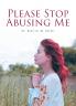 Please Stop Abusing Me