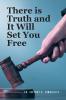 There is Truth and It Will Set You Free