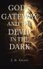 God's Gateway and the Devil in the Dark