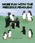 More Fun with the Precious Penguins