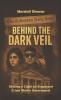 Behind the Dark Veil
