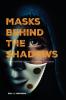 Masks Behind The Shadows