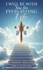 I Will Be with You for Everlasting Life