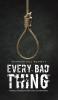 Every Bad Thing
