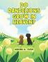 Do Dandelions Grow in Heaven?