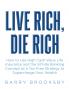 LIVE RICH DIE RICH