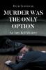 Murder Was the Only Option