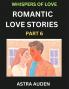 Romantic Love Stories (Part 6)- A Collection of Short and Sweet Love Stories