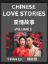 Chinese Love Stories (Volume 1) - Learn Mandarin Chinese Language and Culture While Reading Chinese Romantic Stories Beginner to Advanced HSK All Levels Easy Lessons Vocabulary English and Simplified Chinese Character Edition